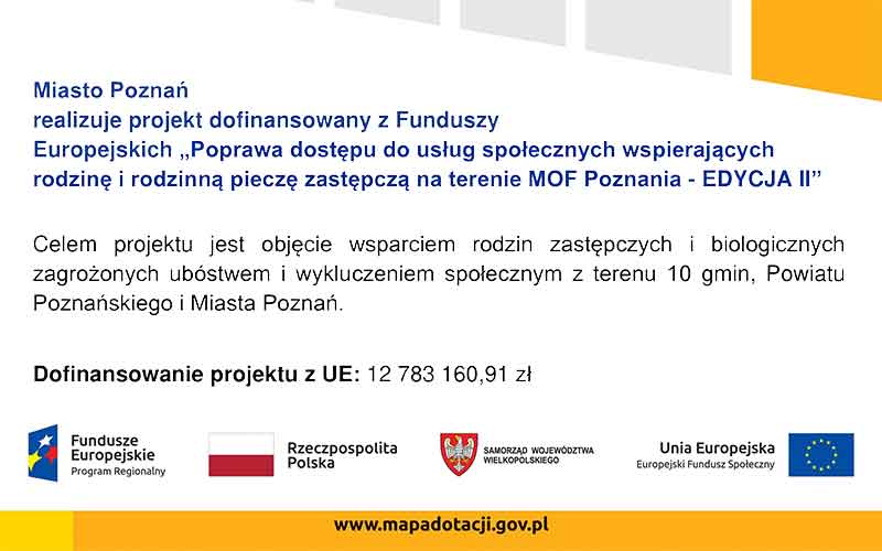 Poprawa dostępu do usług społecznych wspierających rodzinę i rodzinną pieczę zastępczą na terenie MOF Poznania - EDYCJA II